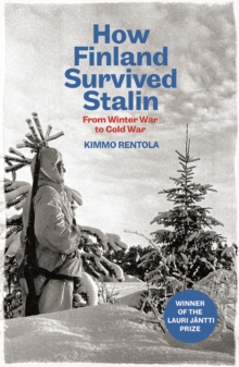Image for How Finland Survived Stalin: From Winter War to Cold War, 1939-1950