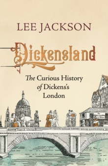 Image for Dickensland: the curious history of Dickens's London