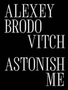 Alexey Brodovitch: Astonish Me