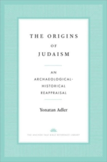 Image for The Origins of Judaism : An Archaeological-Historical Reappraisal