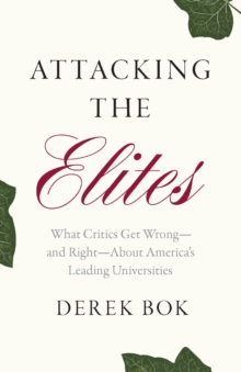 Image for Attacking the Elites: What Critics Get Wrong - And Right - About America's Leading Universities