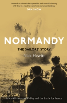 Image for Normandy: the sailors' story : a naval history of D-Day and the battle for France
