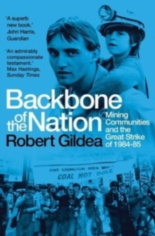 Image for Backbone of the nation  : mining communities and the great strike of 1984-85