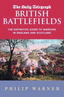 Image for British battlefields  : the definitive guide to warfare in England and Scotland