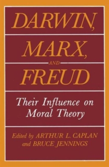 Image for Darwin, Marx, and Freud : Their Influence on Moral Theory