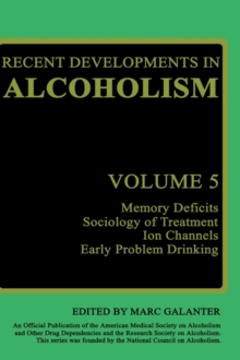 Image for Recent Developments in Alcoholism : Memory Deficits Sociology of Treatment Ion Channels Early Problem Drinking