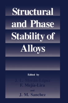Image for Structural and Phase Stability of Alloys : Proceedings of a Conference Held in Trieste, Italy, May 21-24, 1991