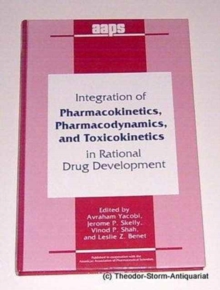 Image for Integration of Pharmacokinetics, Pharmacodynamics and Toxicokinetics in Rational Drug Development : Proceedings of a Conference Sponsored by the American Association of Pharmaceutical Scientists, the 