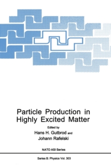 Image for Particle Production in Highly Excited Matter : Proceedings of a NATO ASI Held in Il Ciocco, Tuscany, Italy, July 12-24, 1992