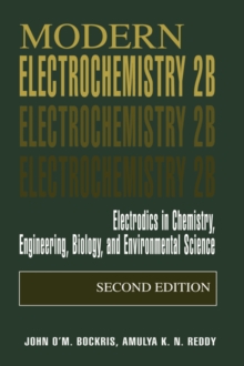 Image for Modern Electrochemistry 2B : Electrodics in Chemistry, Engineering, Biology and Environmental Science