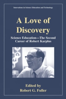 Image for A Love of Discovery : Science Education - The Second Career of Robert Karplus