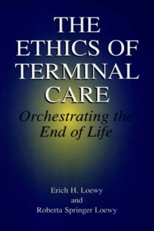 Image for The Ethics of Terminal Care: Orchestrating the End of Life