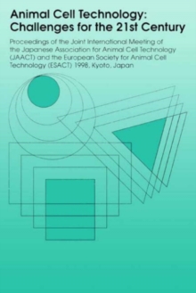 Image for Animal cell technology: challenges for the 21st century : proceedings of the joint international meeting of the Japanese Association for Animal Cell Technology (JAACT) and the European Society for Animal Cell Technology (ESACT), 1998, Kyoto, Japan