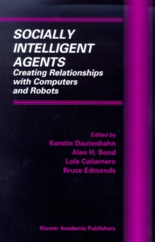 Image for Socially intelligent agents: creating relationships with computers and robots