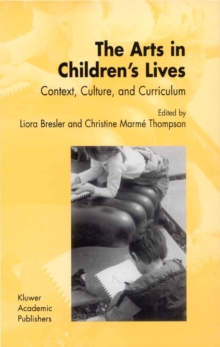 Image for The arts in children's lives: context, culture, and curriculum
