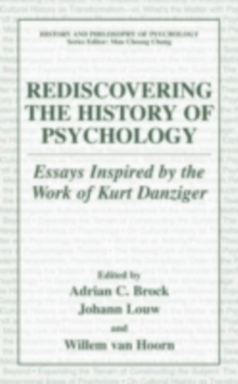 Image for Rediscovering the history of psychology: essays inspired by the work of Kurt Danziger