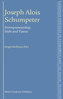 Image for Joseph Alois Schumpeter: entrepreneurship, style and vision