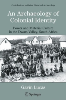 Image for An archaeology of colonial identity: power and material culture in the Dwars Valley, South Africa