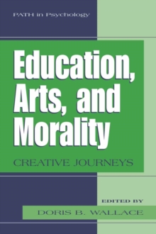 Image for Education, arts, and morality: creative journeys