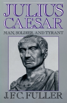 Image for Julius Caesar : Man, Soldier, And Tyrant