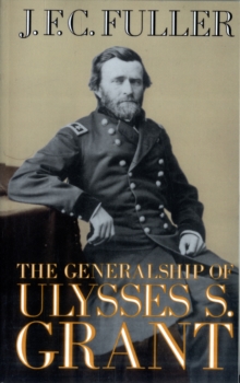 Image for The Generalship Of Ulysses S. Grant
