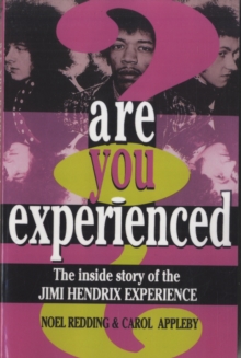 Are You Experienced?: The Inside Story Of The Jimi Hendrix Experience