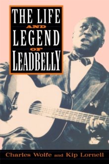 Life And Legend Of Leadbelly