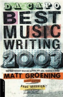 Image for Da Capo best music writing 2003  : the year's finest writing on rock, pop, jazz, country, & more