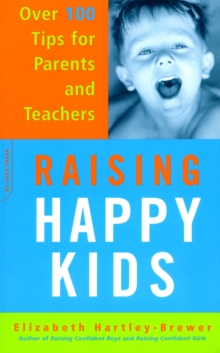 Image for Raising Happy Kids : Over 100 Tips For Parents And Teachers