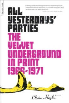 Image for All yesterday's parties  : The Velvet Underground in print, 1966-1970