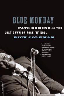 Blue Monday: Fats Domino and the Lost Dawn of Rock ‘n’ Roll