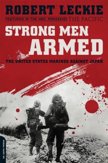 Image for Strong Men Armed (Media tie-in) : The United States Marines Against Japan