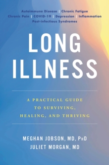 Image for Long Illness : A Practical Guide to Surviving, Healing, and Thriving