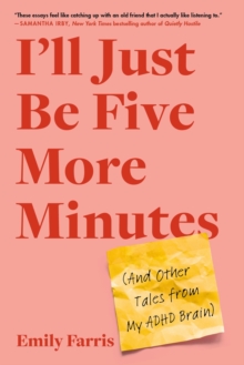 Image for I'll just be five more minutes  : and other tales from my ADHD brain