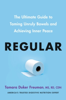 Image for Regular : The Ultimate Guide to Taming Unruly Bowels and Achieving Inner Peace