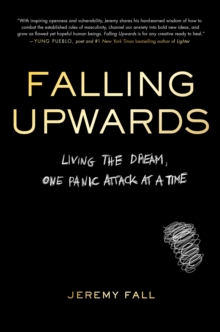 Image for Falling Upwards : Living the Dream, One Panic Attack at a Time