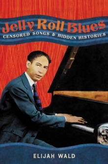 Image for Jelly roll blues  : censored songs and hidden histories