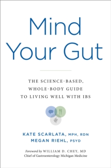 Image for Mind Your Gut : The Science-based, Whole-body Guide to Living Well with IBS