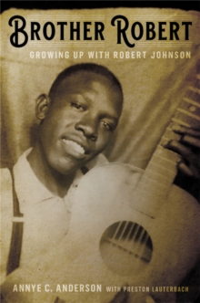 Image for Brother Robert  : growing up with Robert Johnson