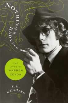 Nothing’s Bad Luck: The Lives of Warren Zevon