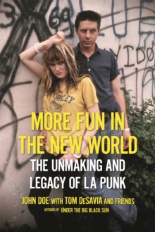 More Fun in the New World: The Unmaking and Legacy of L.A. Punk