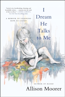 I Dream He Talks to Me: A Memoir of Learning How to Listen