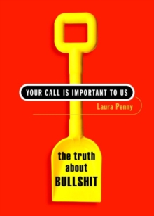 Image for Your call is important to us: the truth about bullshit