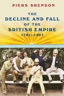 Image for The decline and fall of the British Empire, 1781-1997