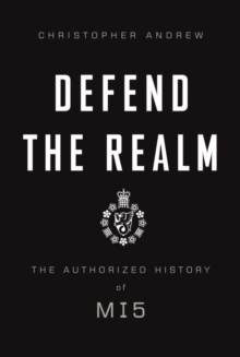 Image for The defence of the realm: the authorized history of MI5
