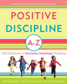 Image for Positive discipline A-Z  : 1001 solutions to everyday parenting problems