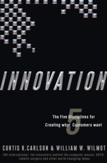 Image for Innovation: the five disciplines for creating what customers want