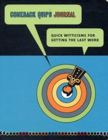 Image for Comeback Quips Journal : Quick Witticisms for Getting the Last Word
