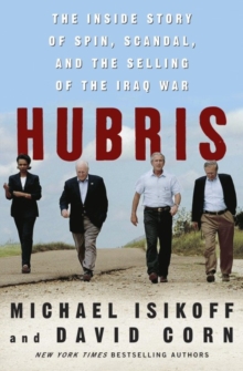 Image for Hubris: the inside story of spin, scandal, and the selling of the Iraq War