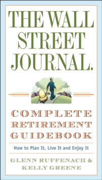 Image for Wall Street Journal. Complete Retirement Guidebook: How to Plan It, Live It and Enjoy It